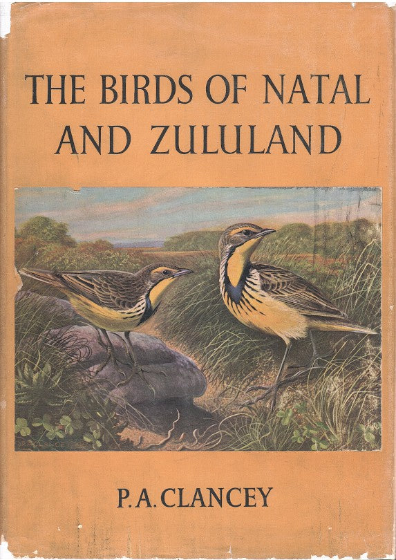 THE BIRDS OF NATAL AND ZULULAND, illustrated with 41 colour plates, a map and 40 black and white text figures by the author and 17 photographic plates by Dennis Cleaver