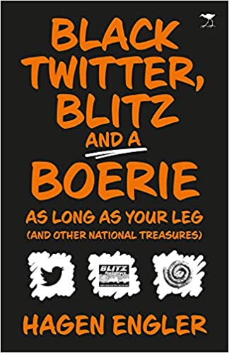 BLACK TWITTER, BLITZ AND A BOERIE AS LONG AS YOUR LEG, and other national treasures