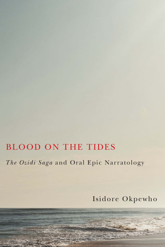 BLOOD ON THE TIDES, the ozidi saga and oral epic narratology