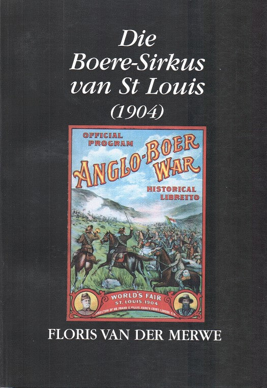 DIE BOERE-SIRKUS VAN ST. LOUIS (1904), with English supplement "Meet me in St. Louis": South Africa at the World's Fair and the Olympic Games of 1904