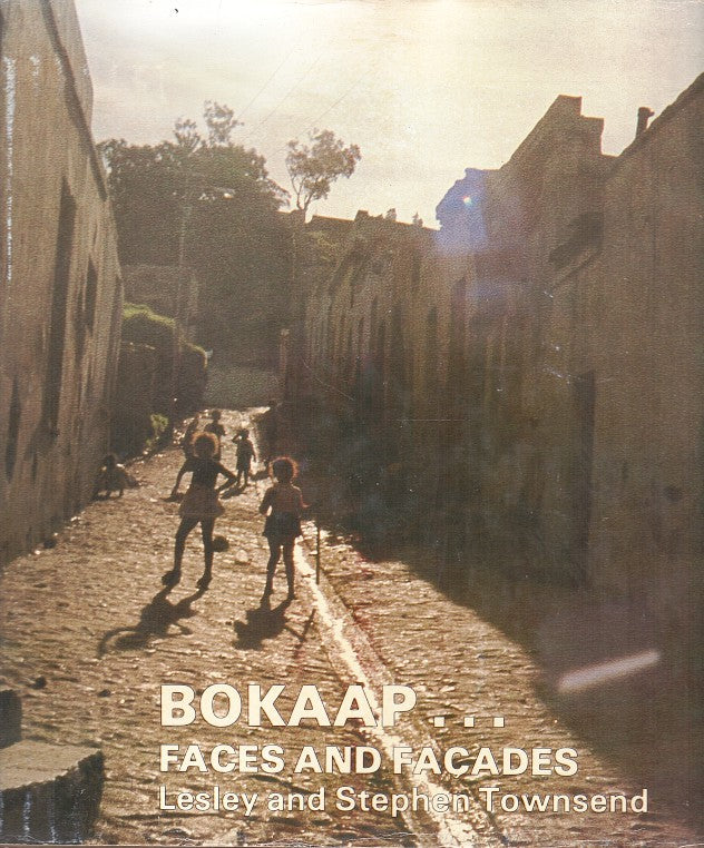 BOKAAP FACES AND FACADES, a record of the passing scene on Cape Town's Malay Quarter with a brief account of its architecture and the Muslim inhabitants