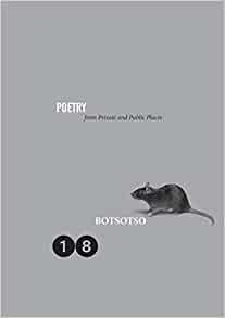 BOTSOTSO 18, poetry from private to public places