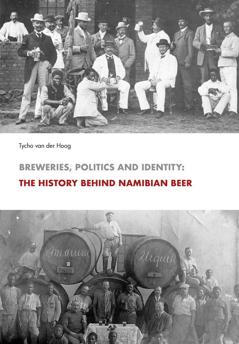 BREWERIES, POLITICS AND IDENTITY, the history behind Namibian beer