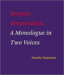 BREYTEN BREYTENBACH, A monologue in two voices