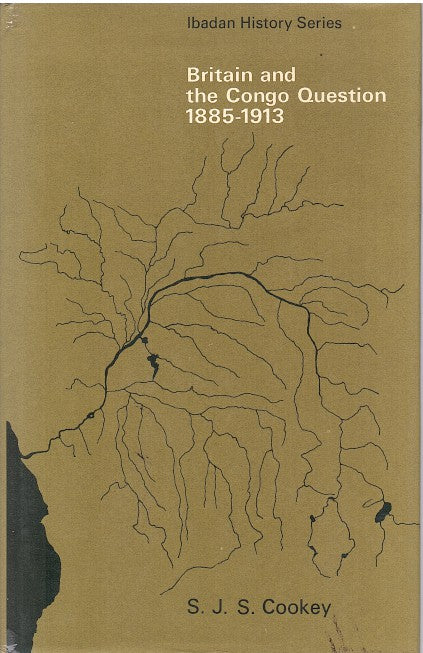 BRITAIN AND THE CONGO QUESTION, 1885-1913