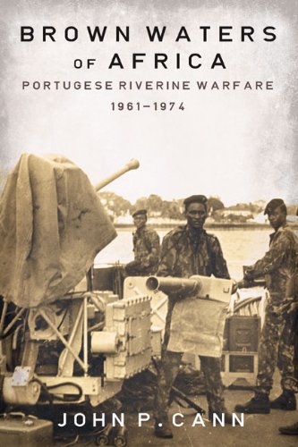 BROWN WATERS OF AFRICA, Portuguese riverine warfare 1961-1974