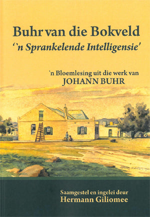 BUHR VAN DIE BOKVELD, "'n sprakelende intelligensie", 'n bloemlesing uit die werk van Johann Buhr
