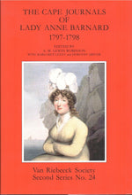 THE CAPE JOURNALS OF LADY ANNE BARNARD, 1797-1798, edited by A.M. Lewin Robinson with Margaret Lenta and Dorothy Driver, THE CAPE DIARIES OF LADY ANNE BARNARD, 1799-1800, 2 Vols., edited by Margaret Lenta and Basil le Cordeur
