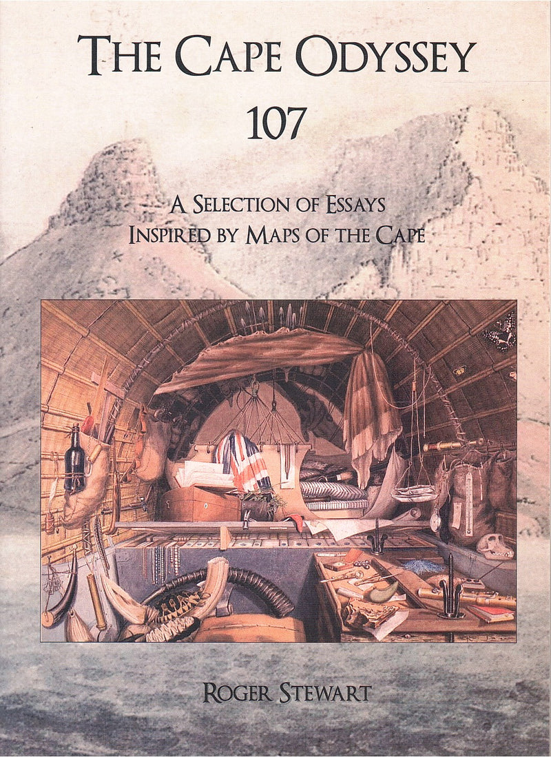 THE CAPE ODYSSEY 107, a selection of essays inspired by maps of the Cape