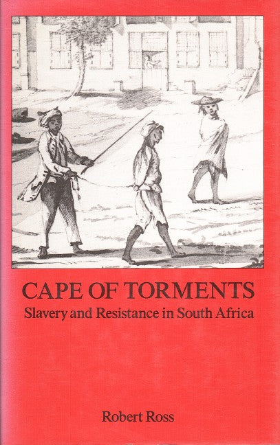 CAPE OF TORMENTS, slavery and resistance in South Africa