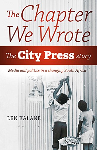 THE CHAPTER WE WROTE, the City Press story, media and politics in a changing South Africa