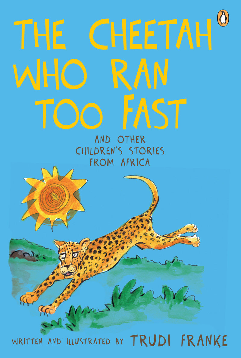 THE CHEETAH WHO RAN TOO FAST, and other children's stories from Africa