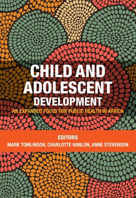 CHILD AND ADOLESCENT DEVELOPMENT, an expanded focus for public health in Africa