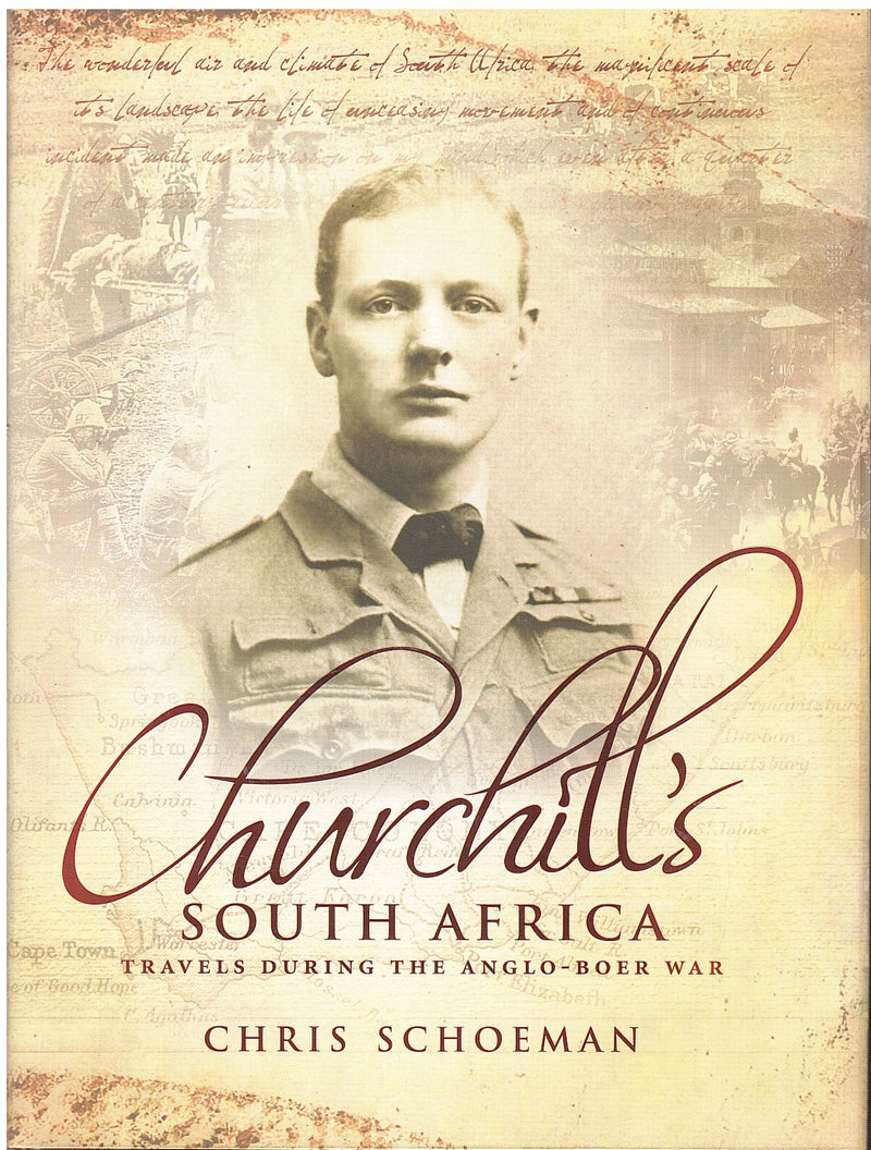 CHURCHILL'S SOUTH AFRICA, travels during the Anglo-Boer War