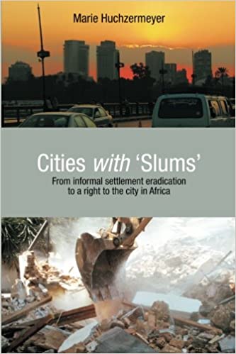 CITIES WITH "SLUMS", from informal settlement eradication to a right to the city in Africa