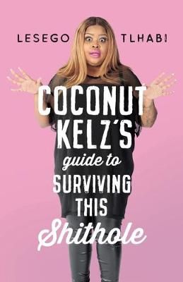 COCONUT KELZ'S GUIDE TO SURVIVING THIS SHITHOLE