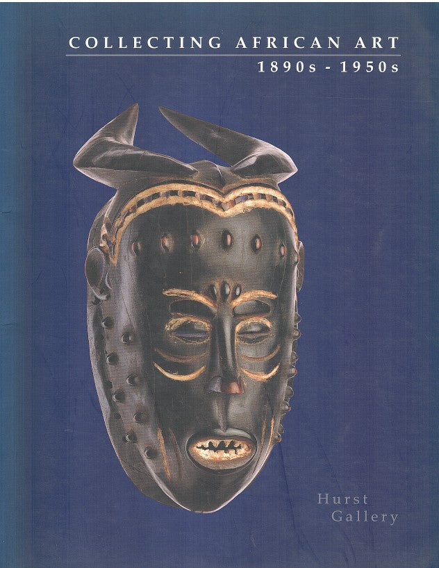 COLLECTING AFRICAN ART, 1890s-1950s