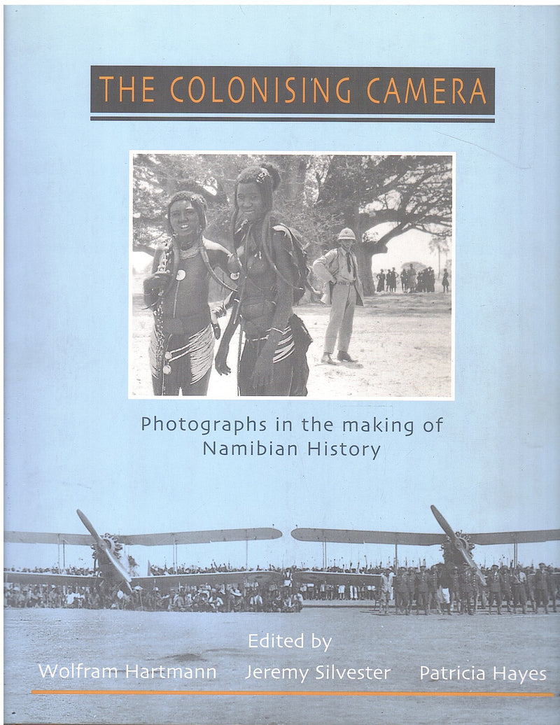 THE COLONISING CAMERA, photographs in the making of Namibian history