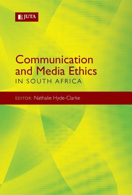 COMMUNICATION AND MEDIA ETHICS IN SOUTH AFRICA