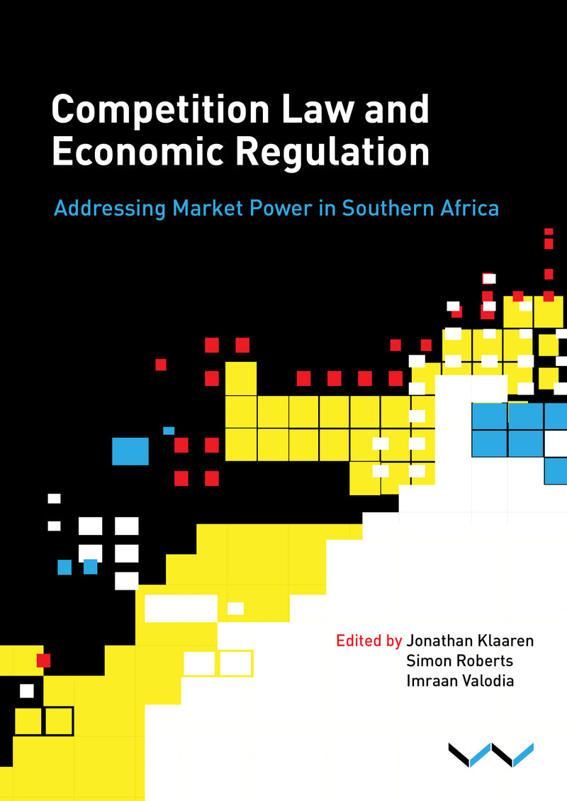 COMPETITION LAW AND ECONOMIC REGULATION, addressing market power in southern Africa