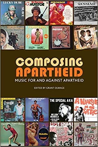 COMPOSING APARTHEID, music for and against apartheid