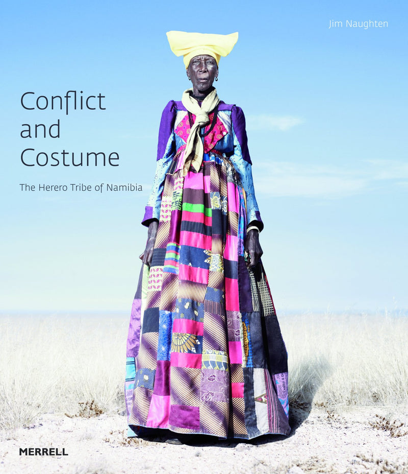 CONFLICT AND COSTUME, the Herero tribe of Namibia