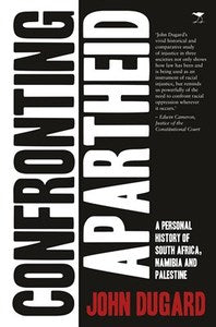CONFRONTING APARTHEID, a personal history of South Africa, Namibia and Palestine