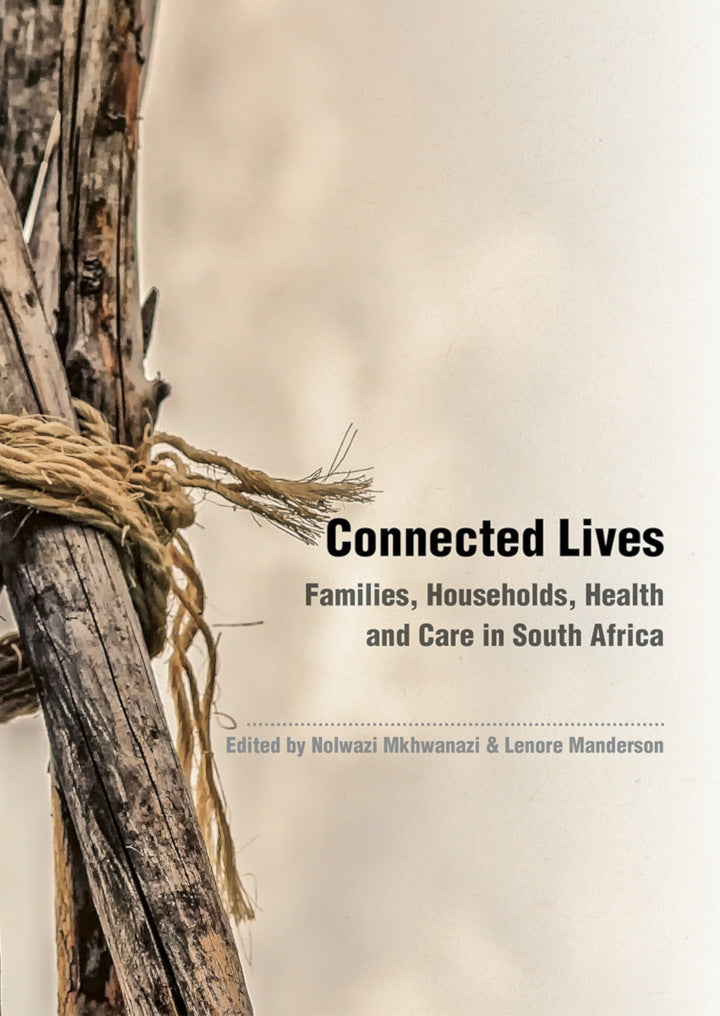 CONNECTED LIVES, families, households, health and care in South Africa