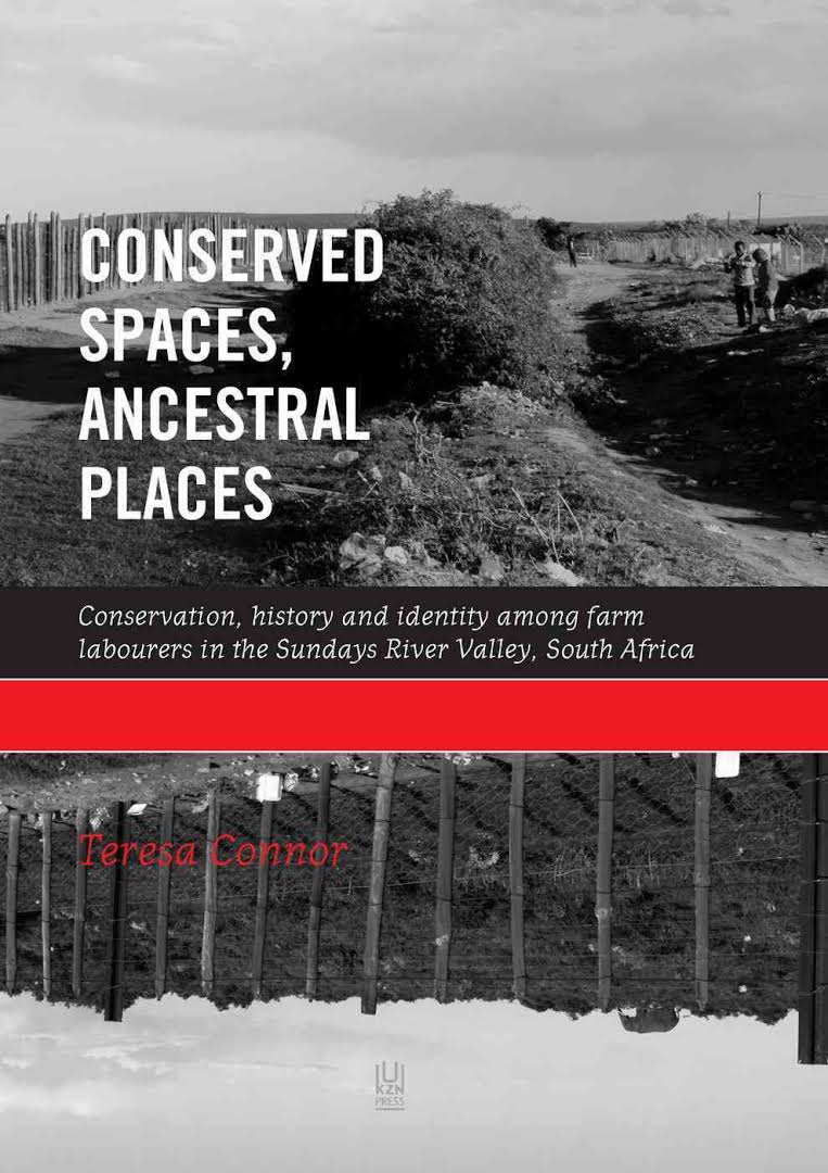 CONSERVED SPACES, ANCESTRAL PLACES, conservation, history and identity among farm labourers in the Sundays River Valley, South Africa