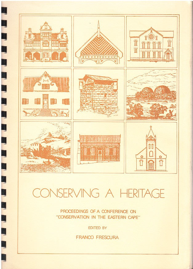 CONSERVING A HERITAGE, proceedings of a conference on "Conservation in the Eastern Cape" held in Grahamstown on 24 March 1986