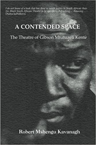 A CONTENDED SPACE, the theatre of Gibson Mtutuzeli Kente
