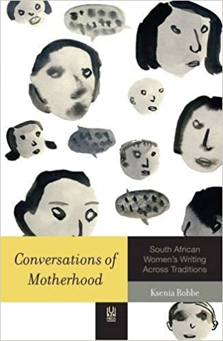 CONVERSATIONS OF MOTHERHOOD, South African women's writing across traditions