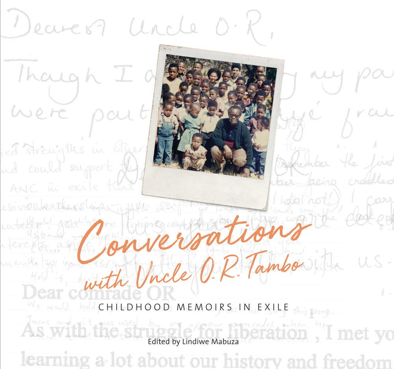 CONVERSATIONS WITH UNCLE O.R. TAMBO, childhood memoirs in exile