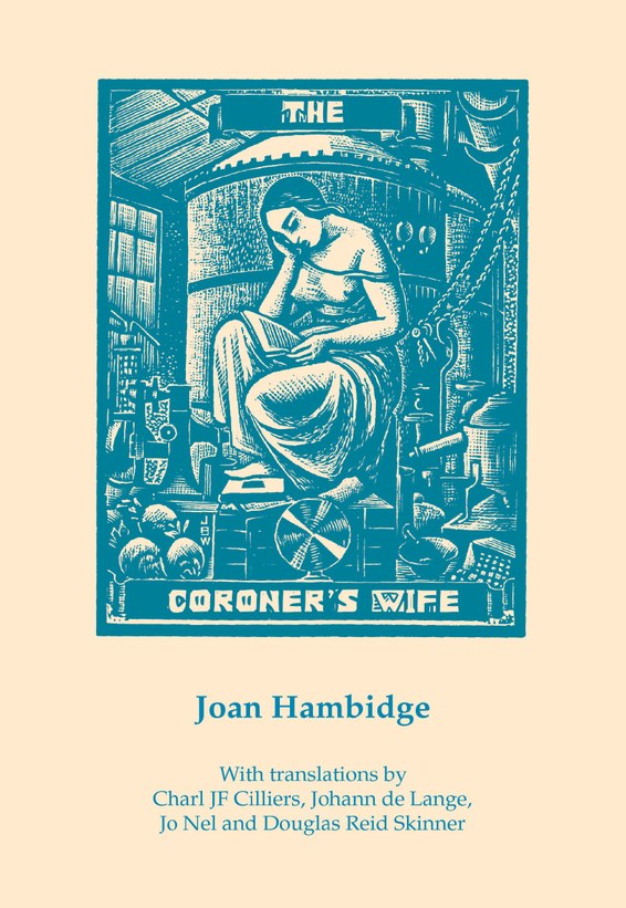 THE CORONER'S WIFE, poems in translation, with translations by Charl JF Cilliers, Johann de Lange, Jo Nel and Douglas Reid Skinner