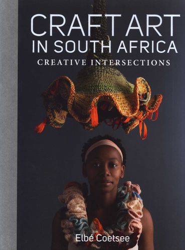 CRAFT ART IN SOUTH AFRICA, creative intersections