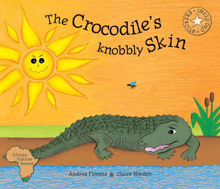 THE CROCODILE'S KNOBBLY SKIN, adapted from an original Namibian folklore tale