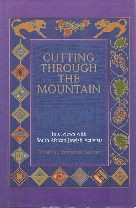 CUTTING THROUGH THE MOUNTAIN, interviews with South African Jewish activists
