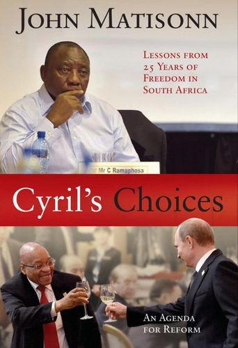 CYRIL'S CHOICES, lessons from 25 years of freedom in South Africa, an agenda for reform