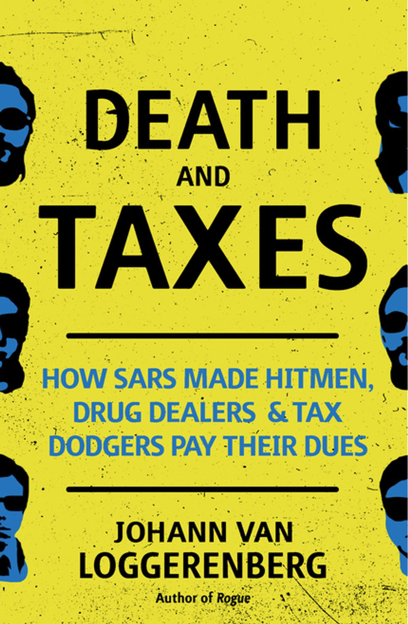 DEATH AND TAXES, how SARS made hitmen, drug dealers and tax doggers pay their dues
