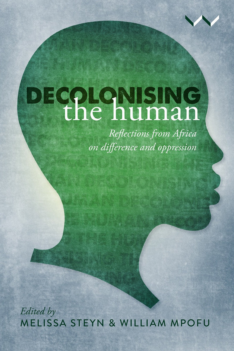 DECOLONISING THE HUMAN, reflections from Africa on difference and oppression