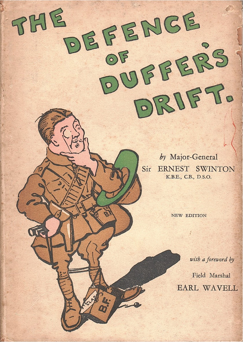 THE DEFENCE OF DUFFER'S DRIFT, a few experiences in field defence for detached posts which may prove useful in our next war