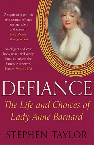 DEFIANCE, the life and choices of Lady Anne Barnard