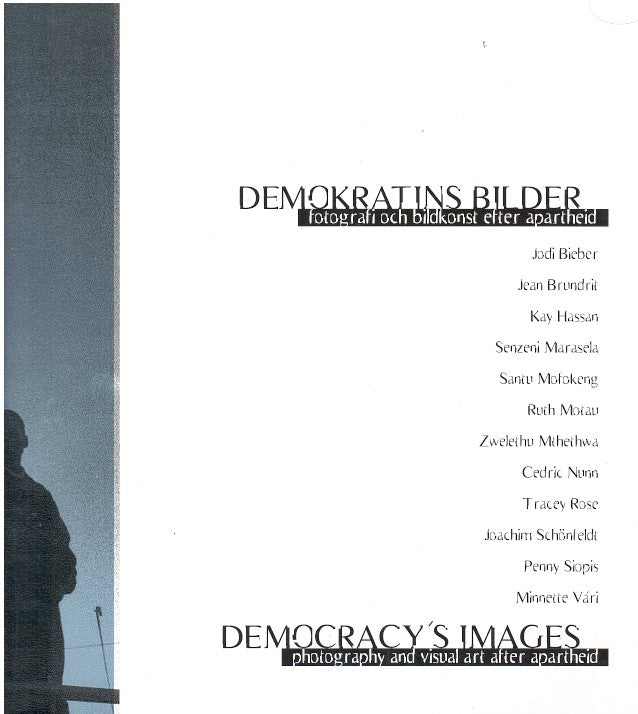 DEMOKRATINS BILDER / DEMOCRACY'S IMAGES, fotografi och bildkonst efter apartheid / photography and visual art after apartheid