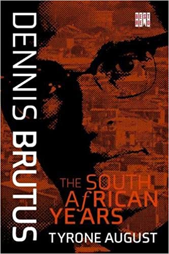 DENNIS BRUTUS, the South African years