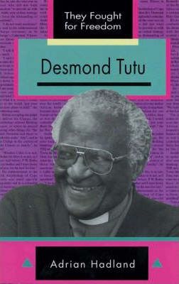 DESMOND TUTU, they fought for freedom