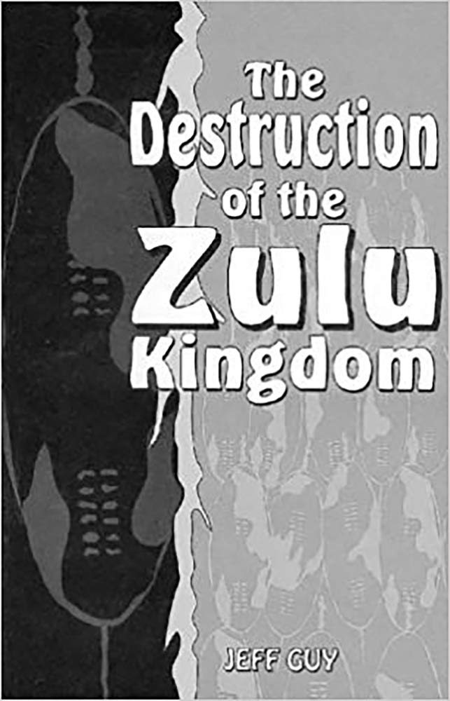 THE DESTRUCTION OF THE ZULU KINGDOM