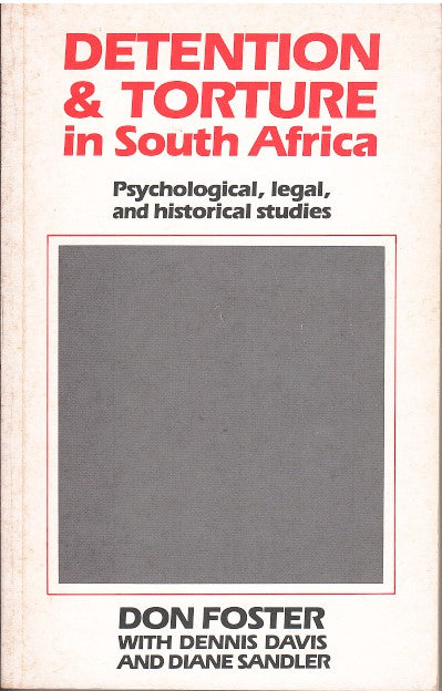DETENTION & TORTURE IN SOUTH AFRICA, psychology, legal & historical studies
