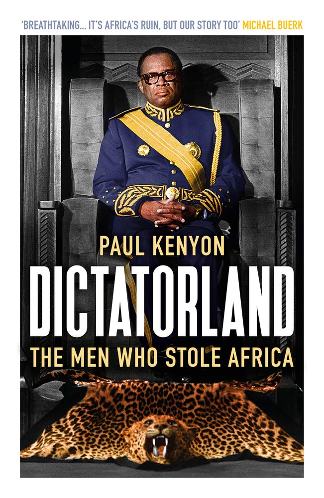 DICTATORLAND, the men who stole Africa
