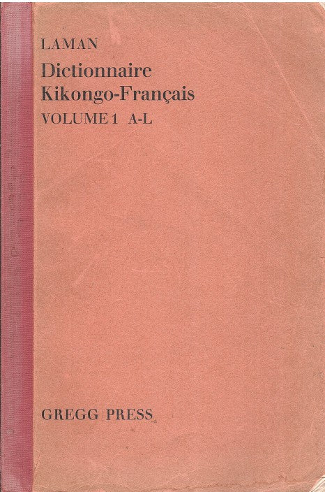 DICTIONNAIRE KIKONGO-FRANCAIS, avec une étude phonétique décrivant les dialectes les plus importants de la langue dite Kikongo