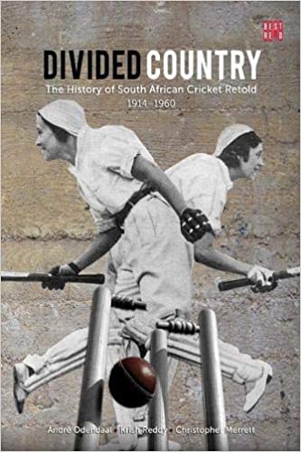 DIVIDED COUNTRY, the history of South African cricket retold, volume 2, 1914-1950s